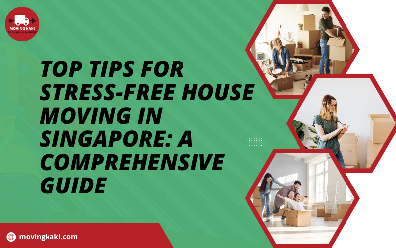 Top Tips for Stress-Free House Moving in Singapore